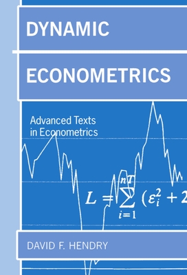 Dynamic Econometrics - Hendry, David F