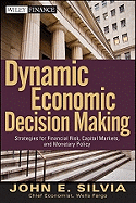 Dynamic Economic Decision Making: Strategies for Financial Risk, Capital Markets, and Monetary Policy