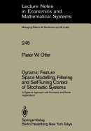 Dynamic Feature Space Modelling, Filtering and Self-Tuning Control of Stochastic Systems