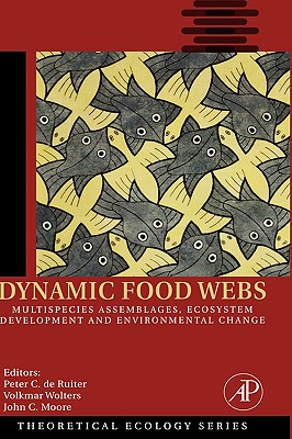 Dynamic Food Webs: Multispecies Assemblages, Ecosystem Development and Environmental Change Volume 3 - de Ruiter, Peter C (Editor), and Wolters, Volkmar (Editor), and Moore, John C (Editor)