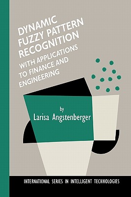 Dynamic Fuzzy Pattern Recognition with Applications to Finance and Engineering - Angstenberger, Larisa