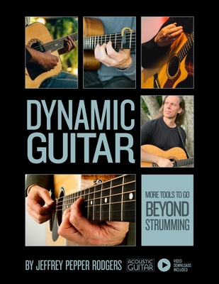 Dynamic Guitar: More Tools to Go Beyond Strumming - Book with Video Downloads - Rodgers, Jeffrey Pepper