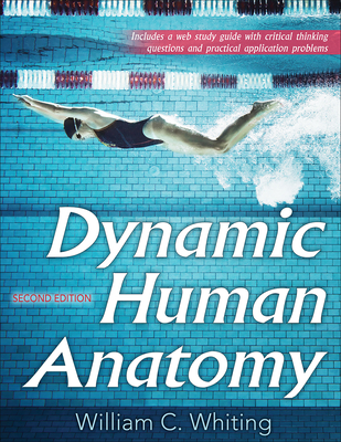 Dynamic Human Anatomy - Whiting, William C