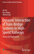 Dynamic Interaction of Train-Bridge Systems in High-Speed Railways: Theory and Applications