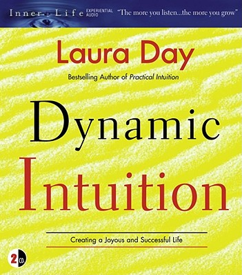 Dynamic Intuition: Creating a Joyous and Successful Life - Day, Laura (Read by)