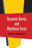 Dynamic Korea and Rhythmic Form