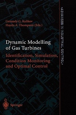 Dynamic Modelling of Gas Turbines: Identification, Simulation, Condition Monitoring and Optimal Control - Kulikov, Gennady G. (Editor), and Thompson, Haydn A. (Editor)