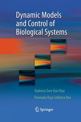Dynamic Models and Control of Biological Systems - Rao, Vadrevu Sree Hari, and Rao, Ponnada Raja Sekhara