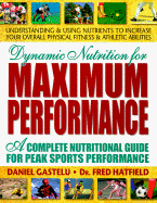 Dynamic Nutrition for Maximum Performance: A Complete Nutritional Guide for Peak Sports Performance