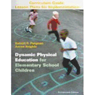 Dynamic Physical Education for Elementary School Children, Books a la Carte Plus Curriculum: Lesson Plans for Implementation