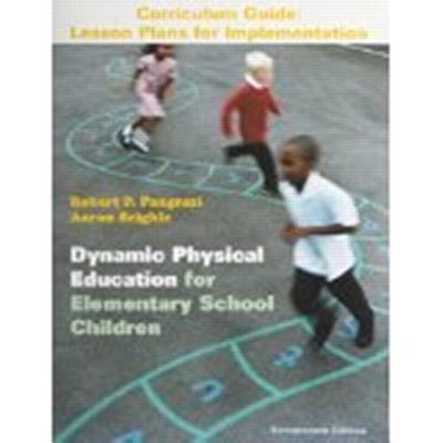 Dynamic Physical Education for Elementary School Children, Books a la Carte Plus Curriculum: Lesson Plans for Implementation - Pangrazi, Robert P, and Beighle, Aaron