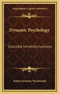Dynamic Psychology: Columbia University Lectures