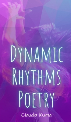 Dynamic Rhythms Poetry - Kuma, Claudia