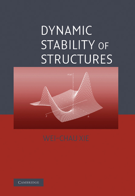 Dynamic Stability of Structures - Xie, Wei-Chau