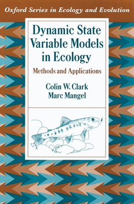 Dynamic State Variable Models in Ecology: Methods and Applications - Clark, Colin W., and Mangel, Marc