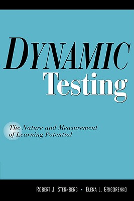 Dynamic Testing: The Nature and Measurement of Learning Potential - Sternberg, Robert J, PhD, and Grigorenko, Elena L