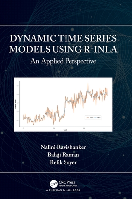 Dynamic Time Series Models using R-INLA: An Applied Perspective - Ravishanker, Nalini, and Raman, Balaji, and Soyer, Refik