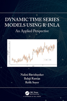 Dynamic Time Series Models Using R-Inla: An Applied Perspective - Ravishanker, Nalini, and Raman, Balaji, and Soyer, Refik