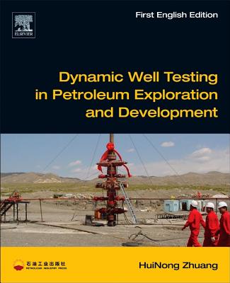 Dynamic Well Testing in Petroleum Exploration and Development - Zhuang, Huinong