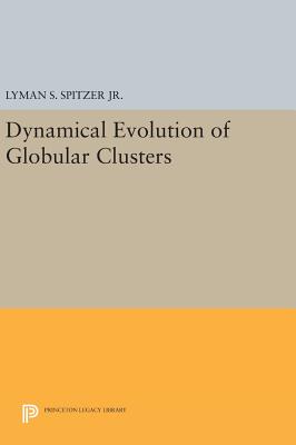 Dynamical Evolution of Globular Clusters - Spitzer, Jr., Lyman, Jr.