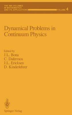 Dynamical Problems in Continuum Physics - Bona, J L (Editor), and Dafermos, C (Editor), and Ericksen, J L (Editor)