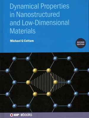 Dynamical Properties in Nanostructured and Low-Dimensional Materials (Second Edition) - Cottam, Michael G