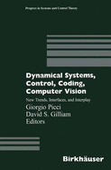 Dynamical Systems Control, Coding, Computer Vision: (Mathematical Theory of Networks and Systems: Padova, July 6-10, 1998) - Picci, Giorgio (Editor), and Gilliam, D S (Editor)