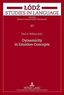 Dynamicity in Emotion Concepts - Wilson, Paul (Editor)