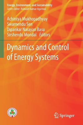 Dynamics and Control of Energy Systems - Mukhopadhyay, Achintya (Editor), and Sen, Swarnendu (Editor), and Basu, Dipankar Narayan (Editor)