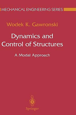 Dynamics and Control of Structures: A Modal Approach - Gawronski, Wodek K