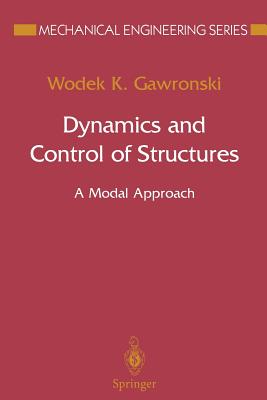 Dynamics and Control of Structures: A Modal Approach - Gawronski, Wodek K