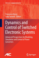 Dynamics and Control of Switched Electronic Systems: Advanced Perspectives for Modeling, Simulation and Control of Power Converters