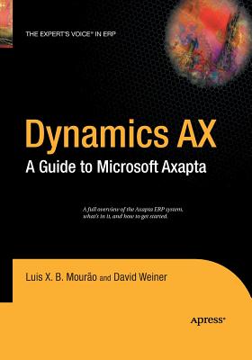 Dynamics Ax: A Guide to Microsoft Axapta - Weiner, David