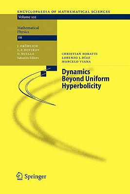 Dynamics Beyond Uniform Hyperbolicity: A Global Geometric and Probabilistic Perspective - Bonatti, Christian, and Daz, Lorenzo J., and Viana, Marcelo