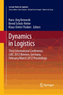 Dynamics in Logistics: Third International Conference, LDIC 2012 Bremen, Germany, February/March 2012 Proceedings