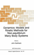 Dynamics: Models and Kinetic Methods for Non-Equilibrium Many Body Systems