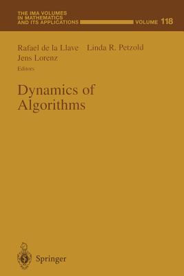 Dynamics of Algorithms - Llave, Rafael De La (Editor), and Petzold, Linda R (Editor), and Lorenz, Jens (Editor)