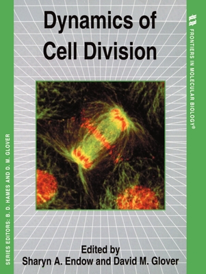 Dynamics of Cell Divison - Endow, Sharyn (Editor), and Glover, David (Editor)