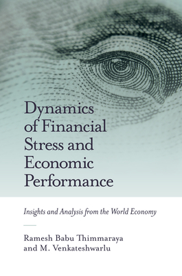 Dynamics of Financial Stress and Economic Performance: Insights and Analysis from the World Economy - Thimmaraya, Ramesh Babu, and Venkateshwarlu, M