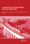 Dynamics of High-Speed Railway Bridges: Selected and Revised Papers from the Advanced Course on 'Dynamics of High-Speed Railway Bridges', Porto, Portugal, 20-23 September 2005