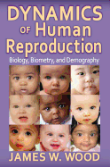Dynamics of Human Reproduction: Biology, Biometry, Demography