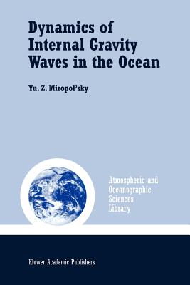 Dynamics of Internal Gravity Waves in the Ocean - Miropol'sky, Yu.Z., and Shishkina, Olga D. (Editor)