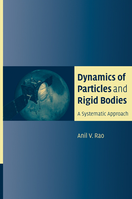 Dynamics of Particles and Rigid Bodies: A Systematic Approach - Rao, Anil