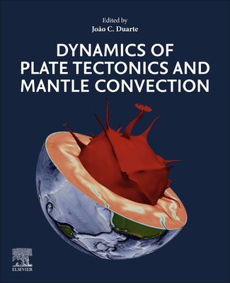 Dynamics of Plate Tectonics and Mantle Convection - Duarte, Joao C (Editor)