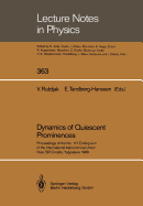 Dynamics of Quiescent Prominences: Proceedings of the No. 117 Colloquium of the International Astronomical Union, Hvar, Sr Croatia, Yugoslavia 1989