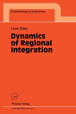 Dynamics of Regional Integration - Walz, Uwe