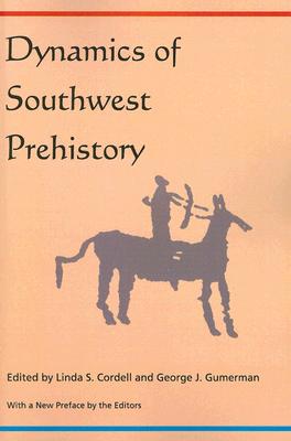 Dynamics of Southwest Prehistory - Cordell, Linda S (Editor), and Gumerman, George J, Dr. (Editor)
