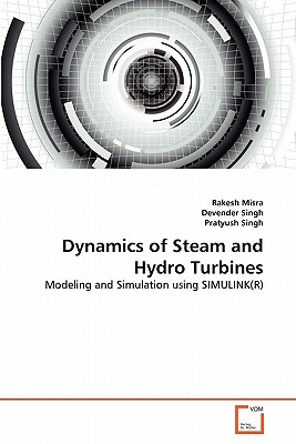 Dynamics of Steam and Hydro Turbines - Misra, Rakesh, Dr., and Singh, Devender, and Singh, Pratyush