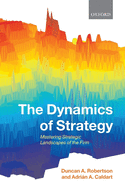 Dynamics of Strategy: Mastering Strategic Landscapes of the Firm