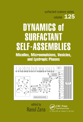 Dynamics of Surfactant Self-Assemblies: Micelles, Microemulsions, Vesicles and Lyotropic Phases - Zana, Raoul (Editor)